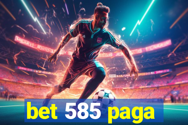bet 585 paga